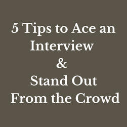 5 Tips to Ace an Interview & Stand Out From the Crowd